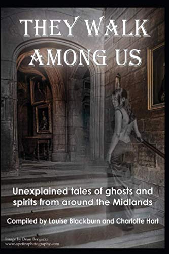 They walk among us: Unexplained tales of ghosts and spirits from around the Midlands
