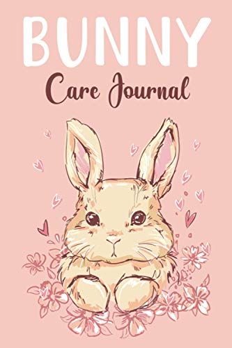 Bunny Care Journal: Cute Daily Rabbit Log Book to Record All Important Details About Your Pet