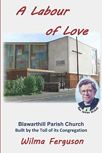 A Labour of Love: Blawarthill Church Built by the Toil of its Congregation