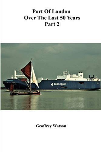 PORT OF LONDON OVER THE LAST 50 YEARS PART 2