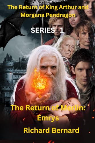 The Return of Merlin: Emrys: The Return of King Arthur and Morgana Pendragon