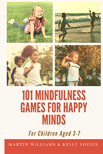 101 Mindfulness Games For Happy Minds: For Children Aged 3-7 (101 Games)