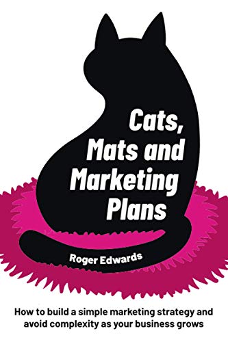 Cats, Mats and Marketing Plans: How to build a simple marketing strategy and avoid complexity as your business grows