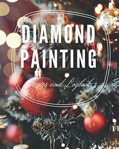 Diamond Painting Basics and Logbook 8x10 120 pages (Diamond Painting - Christmas, Christian, Seasonal Celebration)