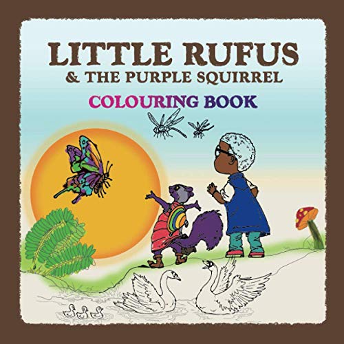 Little Rufus & the Purple Squirrel: Colouring Book (Adventure to Friendship Colouring Book)