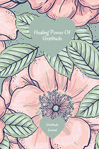 Healing Power Of Gratitude: Gratitude Journal to record 365 days of thoughts. 52 Quotes of thankfulness to ponder and consider and 26 Quotations to ... Birthday or Christmas gift for women
