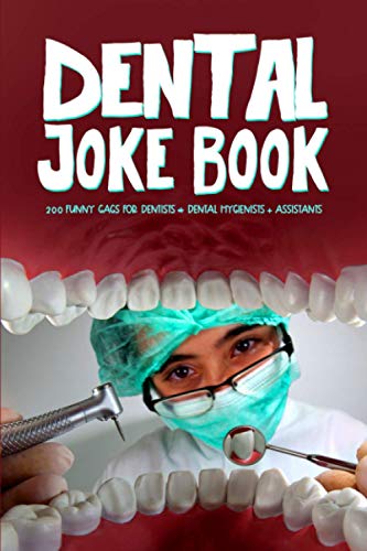 Dental Joke Book: 200 Funny Jokes for Dentists and Dental Hygienists and Assistants