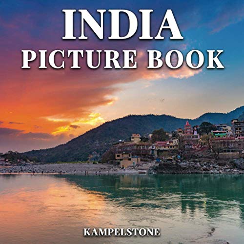 India Picture Book: 97 Beautiful Images of the Landscapes, Cities, Culture and More - Perfect Gift or Coffee Table Decor