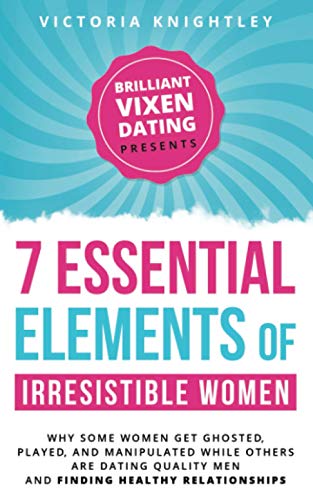 The 7 Essential Elements of Irresistible Women
