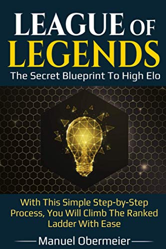 League Of Legends - The Secret Blueprint To High Elo