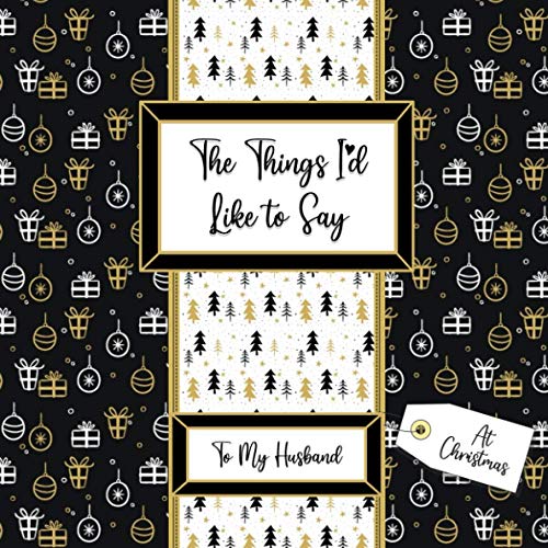 'The Things I'd Like to Say - To My Husband (At Christmas)' - Fill in the Blanks Book - Meaningful Christmas Gift/Christmas Present for Husband (The Things I'd Like to Say at Christmas)