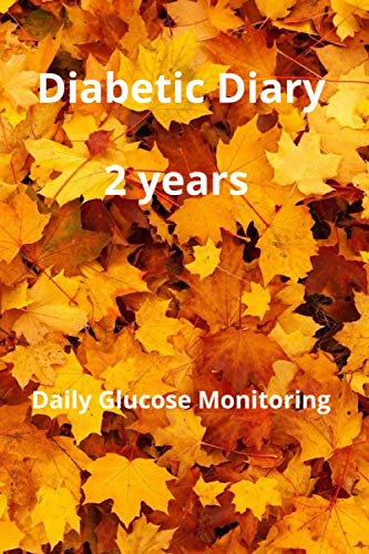 Diabetic Diary: Daily Glucose Monitoring Logbook - Record Blood Sugar Levels (Before and after) - 2 Year Diary