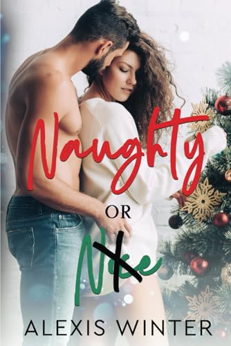 Naughty or Nice: A Friends to Lovers Christmas Romance