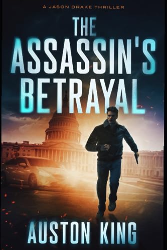The Assassin's Betrayal: CIA Assassin (Jason Drake Thrillers)