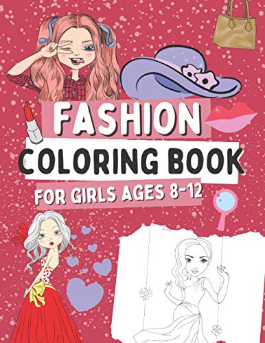 Fashion Coloring Book for Girls Ages 8-12