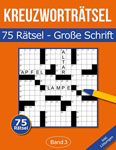 75 Kreuzworträtsel - Große Schrift: Kreuzworträtselbuch mit großer Schrift für Senioren & Erwachsene - Band 3