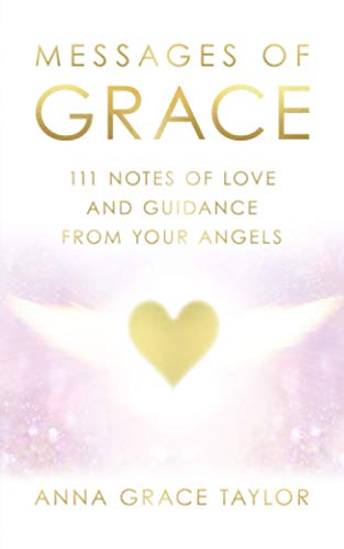 Message of Grace: 111 Notes of Love and Guidance from Your Angels