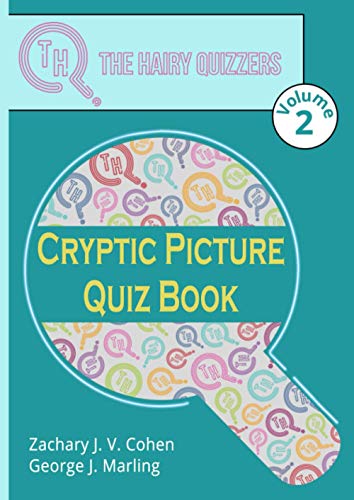 Cryptic Picture Quiz Book Volume 2: THQ Cryptic Pics (The Hairy Quizzers Cryptic Picture Puzzle Books)