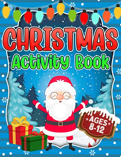 Christmas Activity Book Ages 8-12: A Fun Holiday Coloring Pages for Kids, Mazes, Sudoku Puzzles, Word Search, and More!