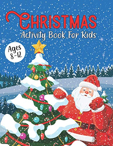 Christmas Activity Book For Kids Ages 8-12: Creative Holiday Christmas Coloring, Drawing, Word Search, Maze, Games Activities Book for Boys and Girls Ages 6, 7, 8, 9, and 10 Years Old