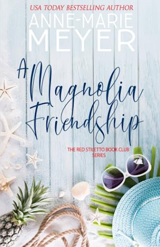 A Magnolia Friendship: A Sweet, Small Town Story (The Red Stiletto Book Club)