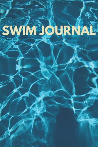 Swim Journal : Blank Swimming Log Book to Keep Track of Your Trainings and Personal Records Perfect Gift Ideas for Swimmers