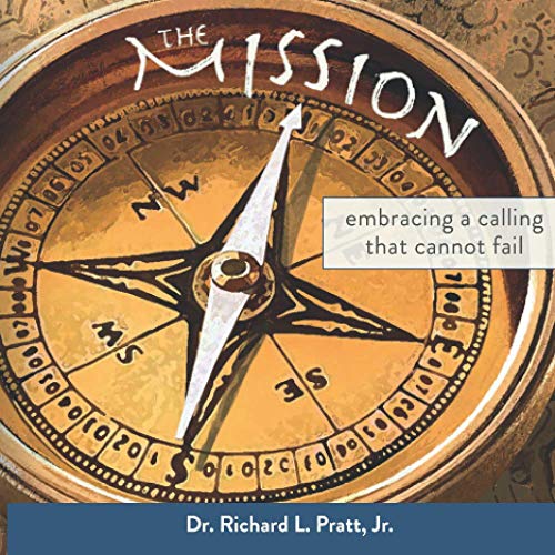 The Mission: Embracing a Calling that Cannot Fail