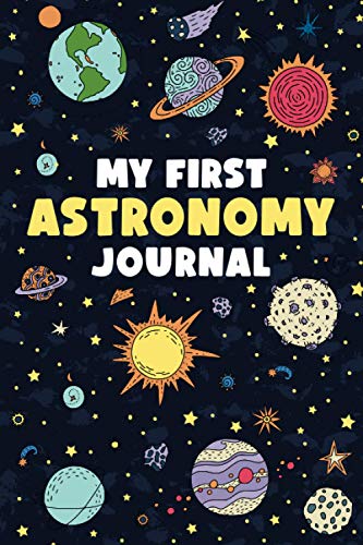 My First Astronomy Journal: Night Sky Observation Record Book for Kids (Gift Idea for Young Sky Watchers)
