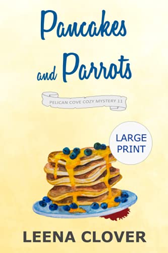 Pancakes and Parrots: A Cozy Murder Mystery (Pelican Cove Cozy Mystery Series LARGE PRINT)