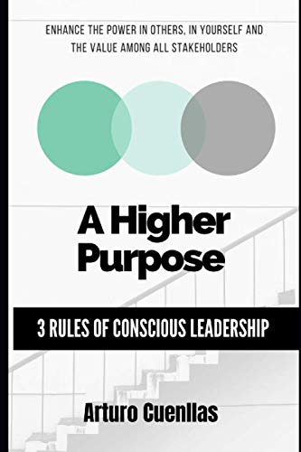 A Higher Purpose: 3 Rules of Conscious Leadership