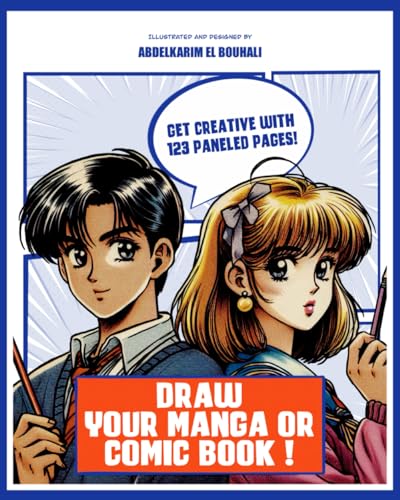 DRAW YOUR MANGA OR COMIC BOOK !: 123 BLANK MANGA AND COMIC PAGES WAITING FOR YOU TO FILL AND BRING YOUR STORIES TO LIFE !!