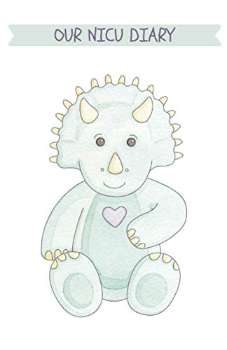 Our NICU Diary : White 8 Week NICU Journal with Dinosaur. Track Your Premature Baby's Progress During Their Hospital Neonatal Unit Stay. Celebrate Development with Preemie Milestone Cards Included. Space for Photos, Baby Memory Book