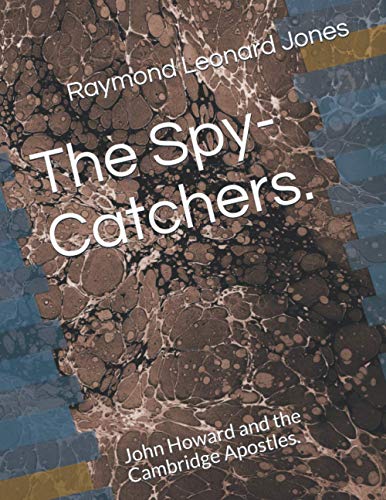 The Spy-Catchers.: John Howard and the Cambridge Apostles.