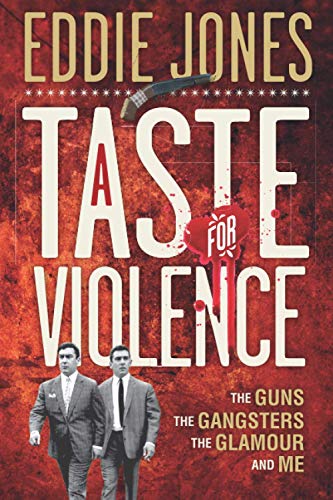 A Taste For Violence: The guns, the gangsters, the glamour and me