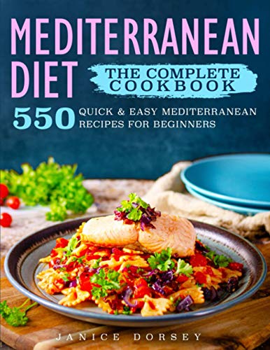 Complete Mediterranean Diet Cookbook : 550 Quick and Easy Mediterranean Diet Recipes for Beginners