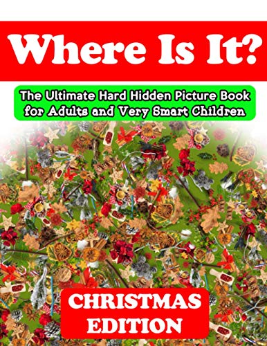 Where Is It? Christmas Edition - The Ultimate Hard Hidden Picture Book for Adults and Very Smart Children