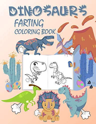 Farting Dinosaur Coloring Book: Funny Activity Book with Fart Prehistoric Animals. Perfect Gag Gift for Dinosaurs Creatures Lovers. Stress Relief for Adults and Kids