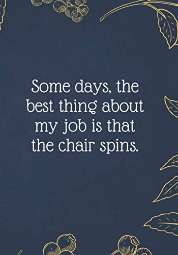 Some days, the best thing about my job is that the chair spins.: Christmas Gifts - Notebook Journal - Weekly Goal Checklist Planner