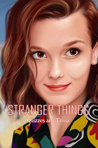 Stranger Things Quizzes and Trivia: The world turned upside down - stranger things quiz book
