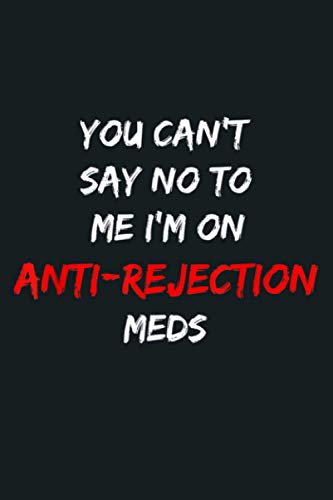 You Can T Say No To Me I M On Anti Rejection Meds: Notebook Planner - 6x9 inch Daily Planner Journal, To Do List Notebook, Daily Organizer, 114 Pages