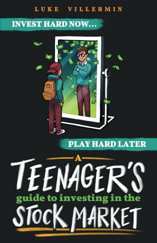 Teenager's Guide to Investing in the Stock Market : Invest Hard Now Play Hard Later