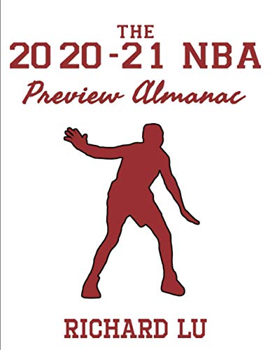 The 2020-21 NBA Preview Almanac