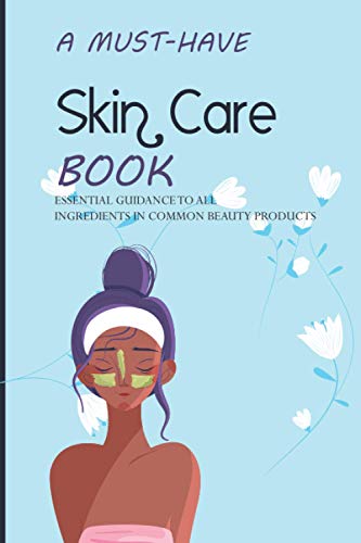A Must-have Skin Care Book- Essential Guidance To All Ingredients In Common Beauty Products