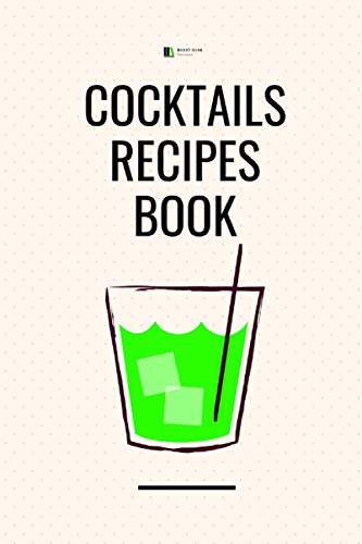 Cocktail Recipes Book: Record Favorite Recipes Ingredients Organizer Drinks Rating Tasting