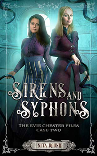 Sirens and Syphons: The Evie Chester Files: Case Two.