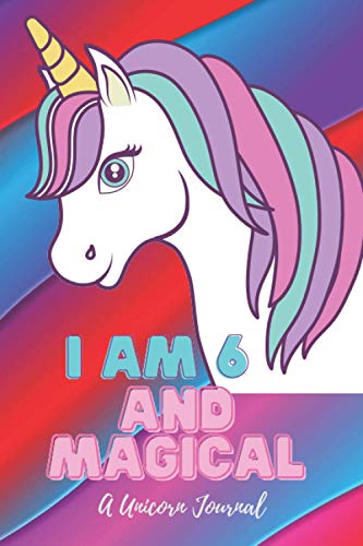 Cute Unicorn Journal for Girls - Suitable for all ages (and adults too!): A Happy Birthday 6 years old Unicorn Journal Notebook for Kids Birthday ... 6 year old Birthday Gift or Present for Girls