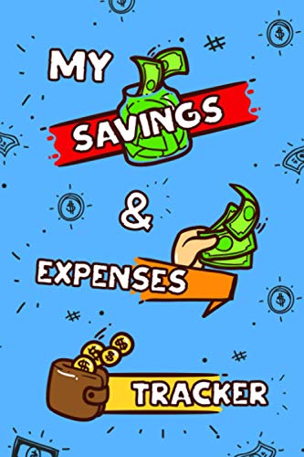 My Savings and Expenses Tracker: A money management, tracking and budgeting journal for Teenagers