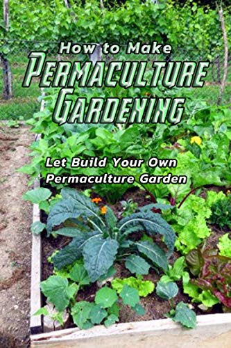 How to Make Permaculture Gardening