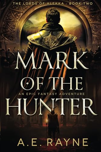 Mark of the Hunter: An Epic Fantasy Adventure (The Lords of Alekka Book 2)