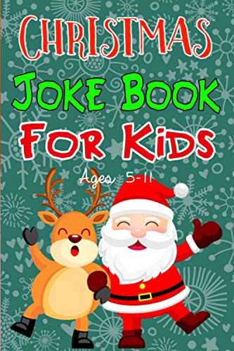 Christmas Joke Book for Kids Ages 5-11 : Silly and Funny Christmas Joke Book Perfect for Kids, Friends and Family Bonous Xmas Colouring Sections
